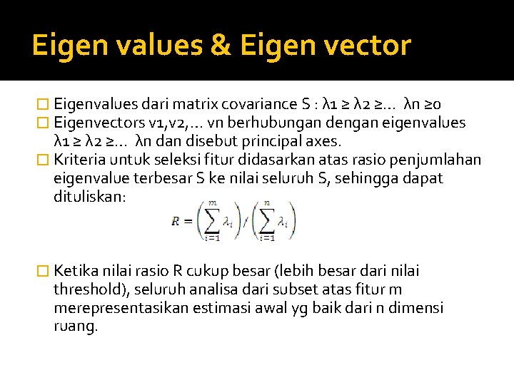Eigen values & Eigen vector � Eigenvalues dari matrix covariance S : λ 1 Eigen values & Eigen vector � Eigenvalues dari matrix covariance S : λ 1