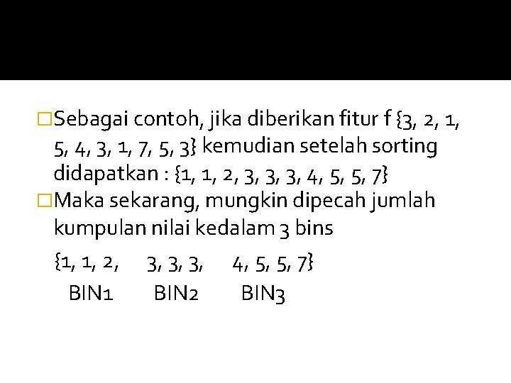 �Sebagai contoh, jika diberikan fitur f {3, 2, 1, 5, 4, 3, 1, 7, �Sebagai contoh, jika diberikan fitur f {3, 2, 1, 5, 4, 3, 1, 7,