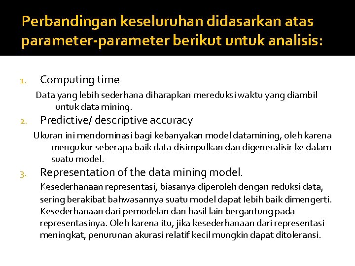 Perbandingan keseluruhan didasarkan atas parameter-parameter berikut untuk analisis: 1. Computing time Data yang lebih Perbandingan keseluruhan didasarkan atas parameter-parameter berikut untuk analisis: 1. Computing time Data yang lebih
