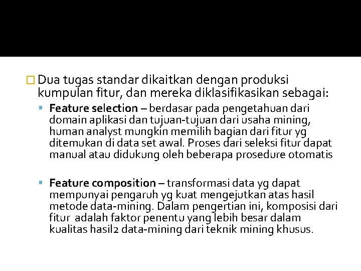� Dua tugas standar dikaitkan dengan produksi kumpulan fitur, dan mereka diklasifikasikan sebagai: Feature � Dua tugas standar dikaitkan dengan produksi kumpulan fitur, dan mereka diklasifikasikan sebagai: Feature