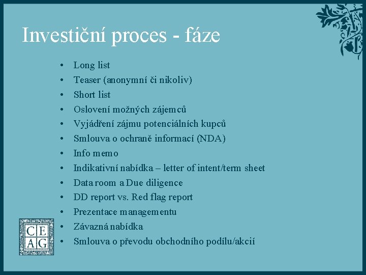 Investiční proces - fáze • • • • Long list Teaser (anonymní či nikoliv)