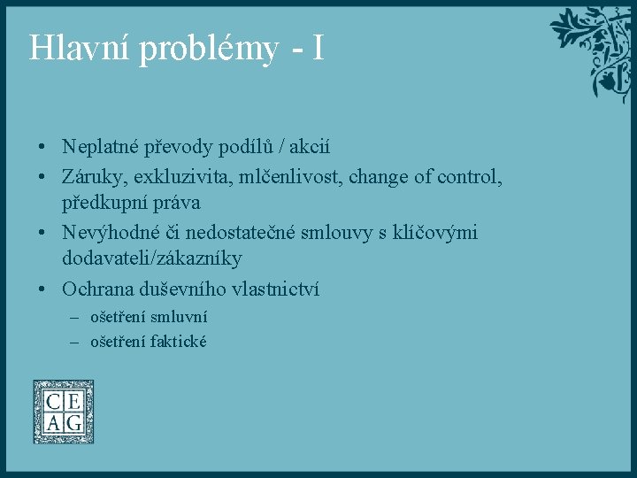 Hlavní problémy - I • Neplatné převody podílů / akcií • Záruky, exkluzivita, mlčenlivost,