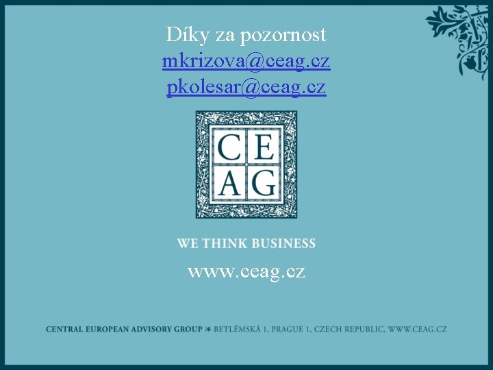 Díky za pozornost mkrizova@ceag. cz pkolesar@ceag. cz www. ceag. cz 