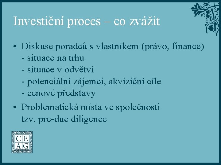 Investiční proces – co zvážit • Diskuse poradců s vlastníkem (právo, finance) - situace