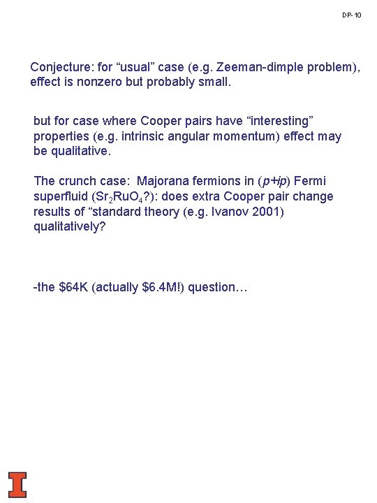 DP-10 Conjecture: for “usual” case (e. g. Zeeman-dimple problem), effect is nonzero but probably