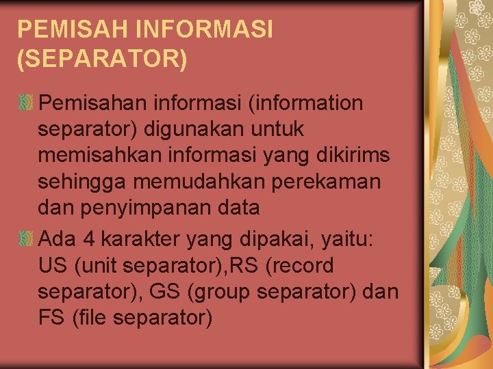 PEMISAH INFORMASI (SEPARATOR) Pemisahan informasi (information separator) digunakan untuk memisahkan informasi yang dikirims sehingga PEMISAH INFORMASI (SEPARATOR) Pemisahan informasi (information separator) digunakan untuk memisahkan informasi yang dikirims sehingga