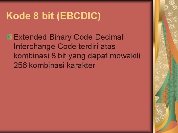 Kode 8 bit (EBCDIC) Extended Binary Code Decimal Interchange Code terdiri atas kombinasi 8 Kode 8 bit (EBCDIC) Extended Binary Code Decimal Interchange Code terdiri atas kombinasi 8