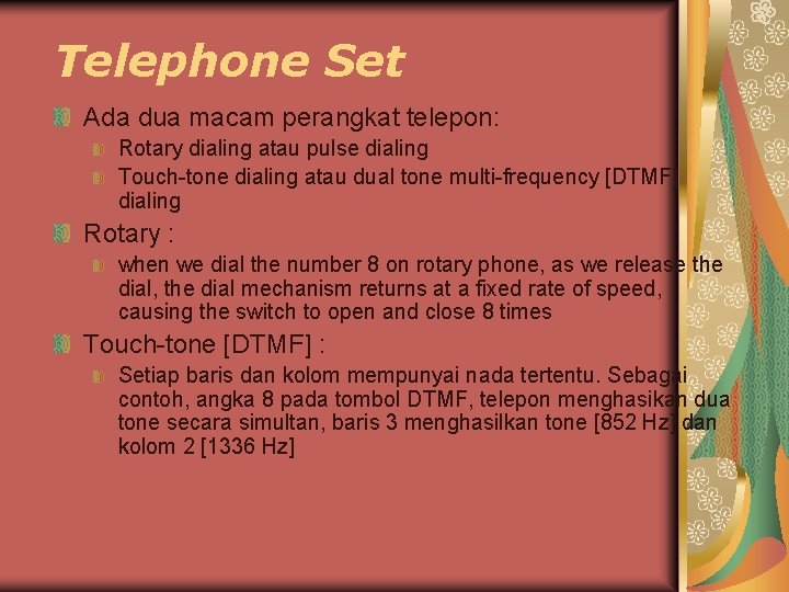 Telephone Set Ada dua macam perangkat telepon: Rotary dialing atau pulse dialing Touch-tone dialing Telephone Set Ada dua macam perangkat telepon: Rotary dialing atau pulse dialing Touch-tone dialing