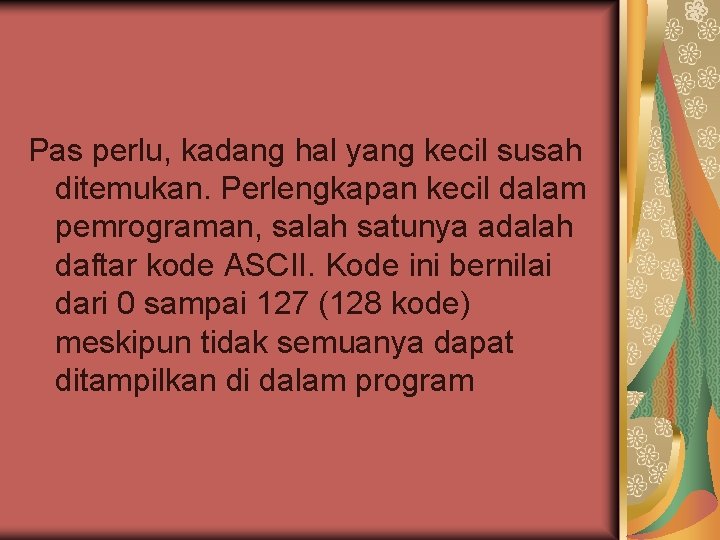 Pas perlu, kadang hal yang kecil susah ditemukan. Perlengkapan kecil dalam pemrograman, salah satunya Pas perlu, kadang hal yang kecil susah ditemukan. Perlengkapan kecil dalam pemrograman, salah satunya
