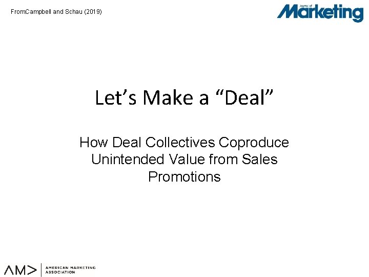 From: Campbell and Schau (2019) Let’s Make a “Deal” How Deal Collectives Coproduce Unintended
