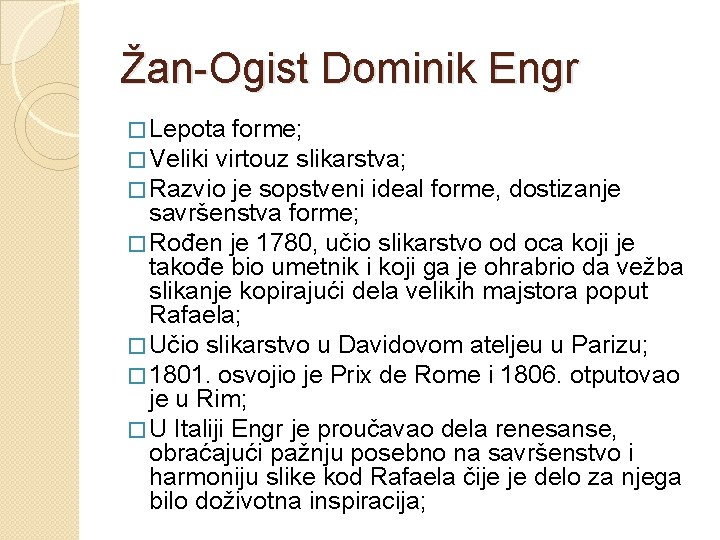 Žan-Ogist Dominik Engr � Lepota forme; � Veliki virtouz slikarstva; � Razvio je sopstveni