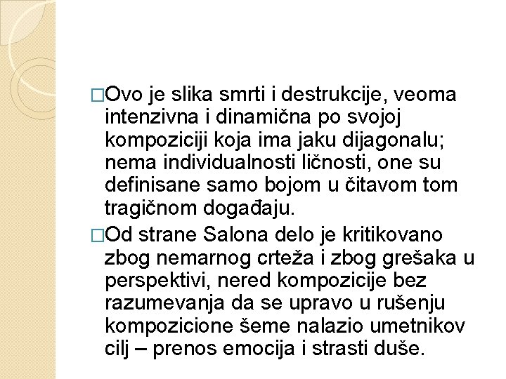 �Ovo je slika smrti i destrukcije, veoma intenzivna i dinamična po svojoj kompoziciji koja