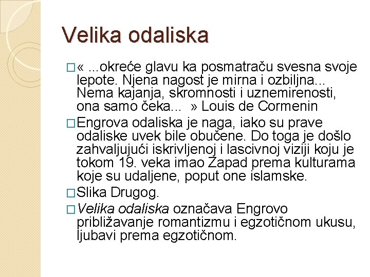 Velika odaliska � « . . . okreće glavu ka posmatraču svesna svoje lepote.