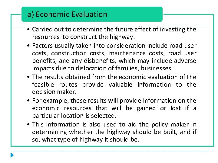 a) Economic Evaluation • Carried out to determine the future effect of investing the
