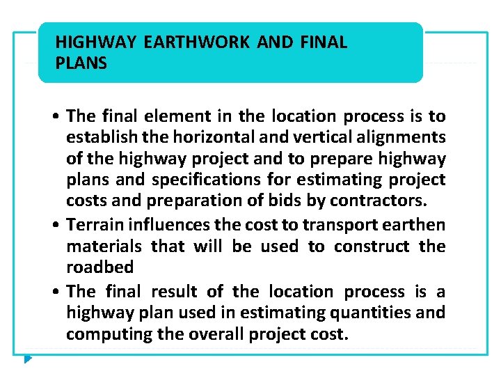 HIGHWAY EARTHWORK AND FINAL PLANS • The final element in the location process is