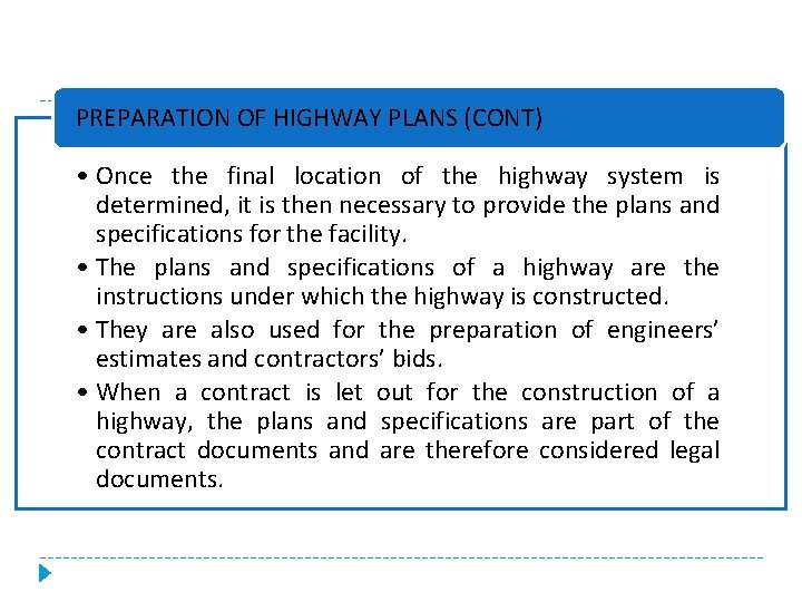 PREPARATION OF HIGHWAY PLANS (CONT) • Once the final location of the highway system
