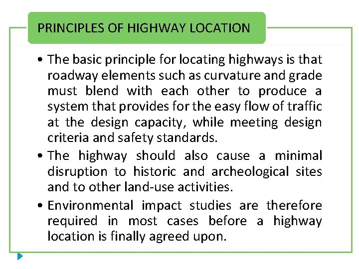 PRINCIPLES OF HIGHWAY LOCATION • The basic principle for locating highways is that roadway
