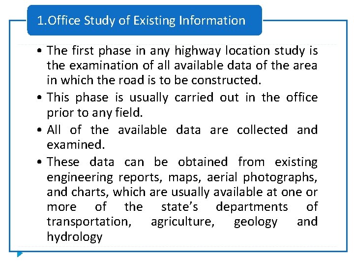 1. Office Study of Existing Information • The first phase in any highway location