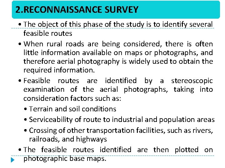 2. RECONNAISSANCE SURVEY • The object of this phase of the study is to