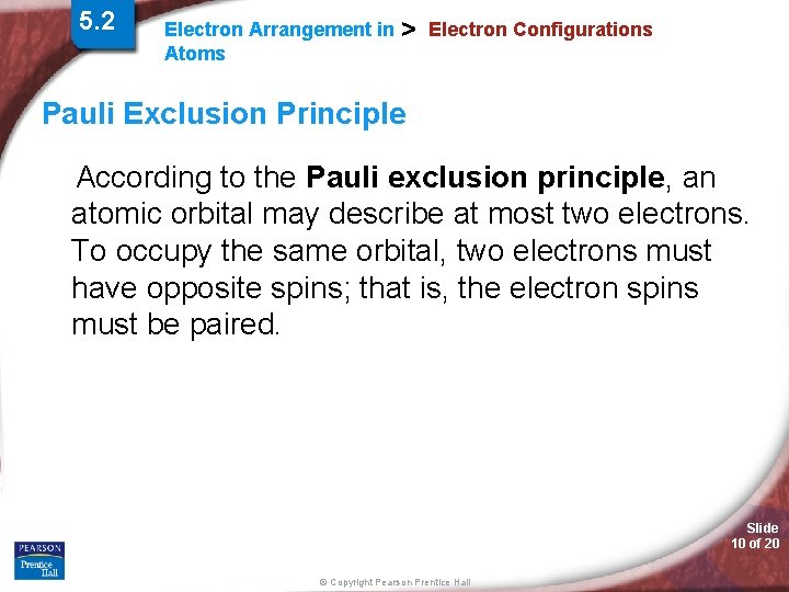 5. 2 Electron Arrangement in Atoms > Electron Configurations Pauli Exclusion Principle According to 5. 2 Electron Arrangement in Atoms > Electron Configurations Pauli Exclusion Principle According to