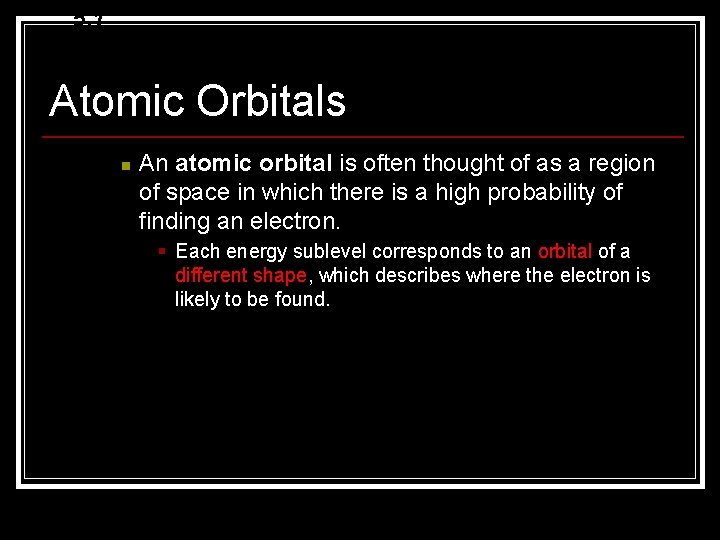 5. 1 Atomic Orbitals n An atomic orbital is often thought of as a 5. 1 Atomic Orbitals n An atomic orbital is often thought of as a