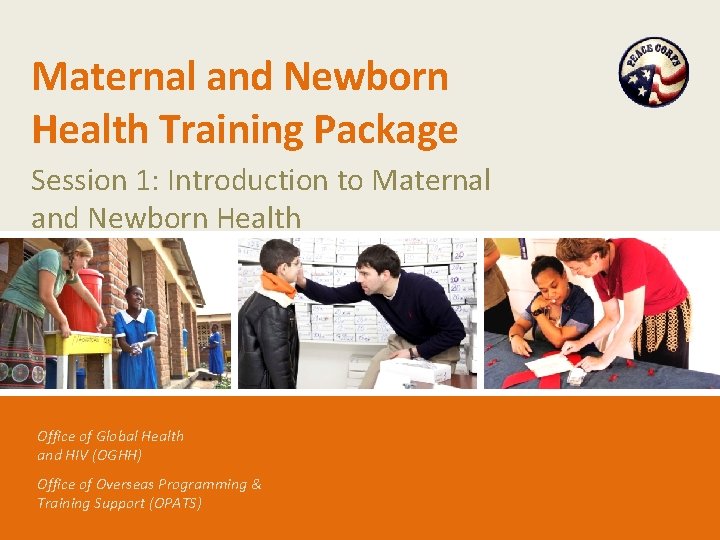 Maternal and Newborn Health Training Package Session 1: Introduction to Maternal and Newborn Health