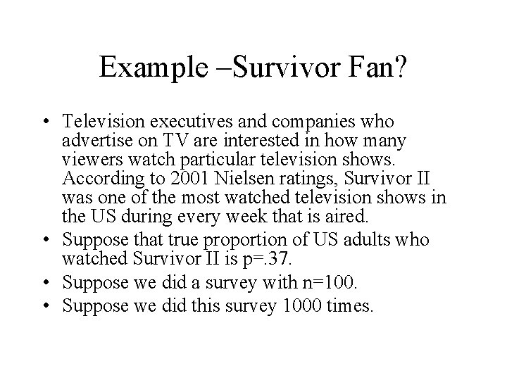Example –Survivor Fan? • Television executives and companies who advertise on TV are interested Example –Survivor Fan? • Television executives and companies who advertise on TV are interested
