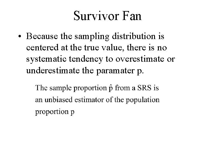 Survivor Fan • Because the sampling distribution is centered at the true value, there Survivor Fan • Because the sampling distribution is centered at the true value, there