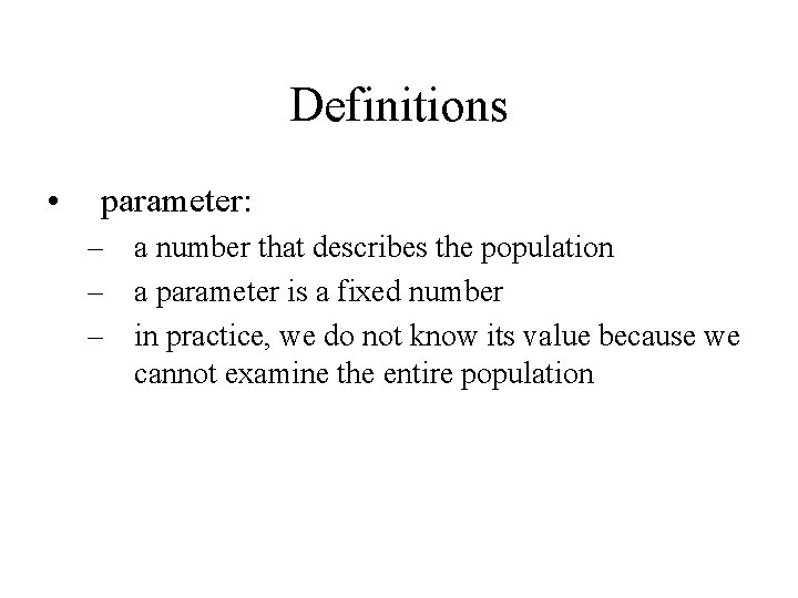 Definitions • parameter: – a number that describes the population – a parameter is Definitions • parameter: – a number that describes the population – a parameter is