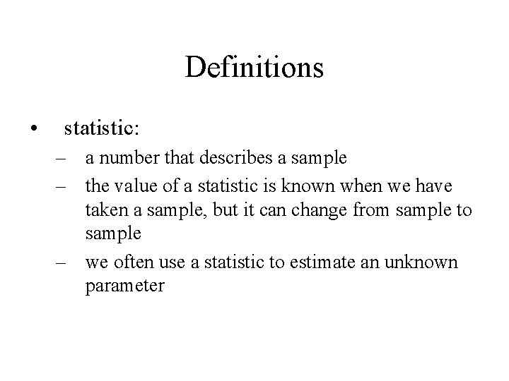 Definitions • statistic: – a number that describes a sample – the value of Definitions • statistic: – a number that describes a sample – the value of