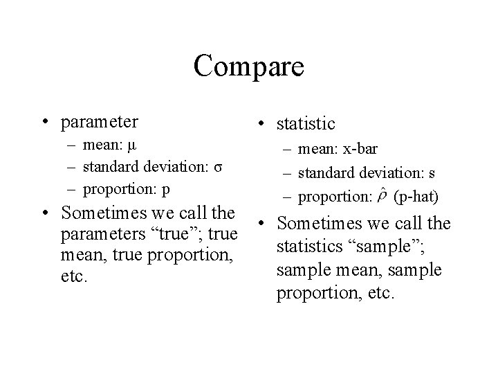Compare • parameter – mean: μ – standard deviation: σ – proportion: p • Compare • parameter – mean: μ – standard deviation: σ – proportion: p •