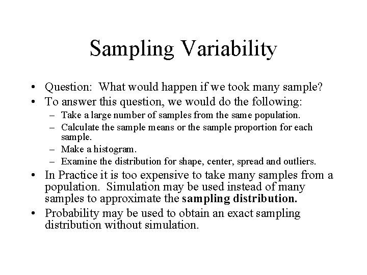 Sampling Variability • Question: What would happen if we took many sample? • To Sampling Variability • Question: What would happen if we took many sample? • To