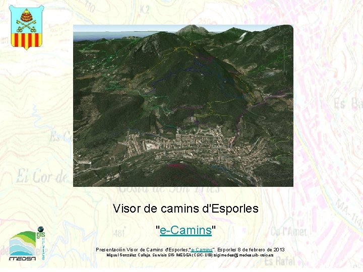 Visor de camins d'Esporles "e-Camins" Presentación Visor de Camins d'Esporles, "e-Camins“. Esporles 8 de