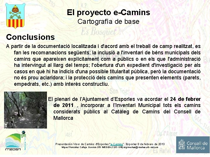 El proyecto e-Camins Cartografía de base Conclusions A partir de la documentació localitzada i