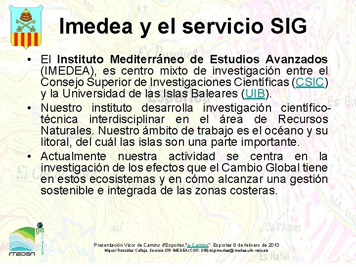 Imedea y el servicio SIG • El Instituto Mediterráneo de Estudios Avanzados (IMEDEA), es