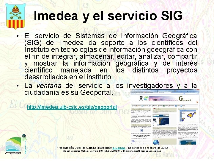 Imedea y el servicio SIG • El servicio de Sistemas de Información Geográfica (SIG)