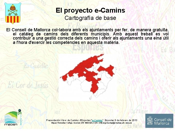 El proyecto e-Camins Cartografía de base El Consell de Mallorca col • labora amb