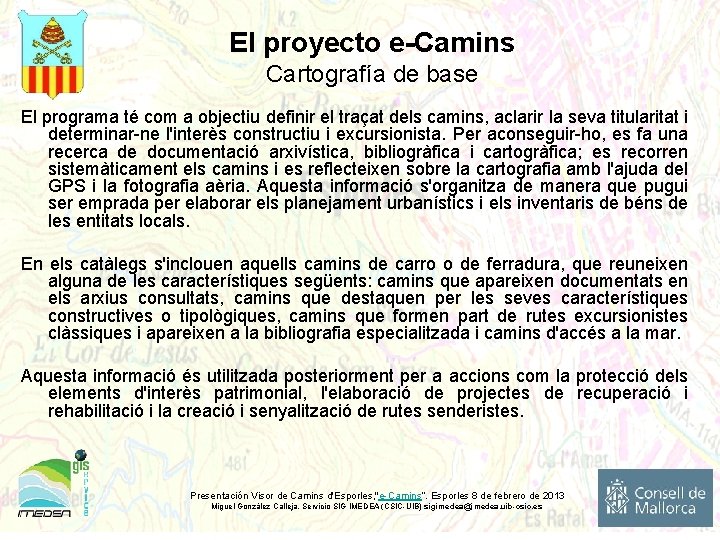 El proyecto e-Camins Cartografía de base El programa té com a objectiu definir el