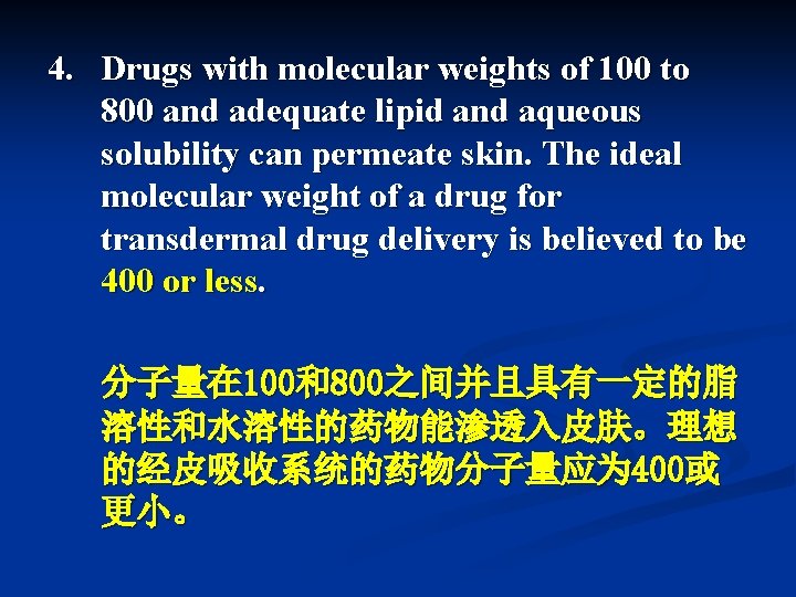 4. Drugs with molecular weights of 100 to 800 and adequate lipid and aqueous