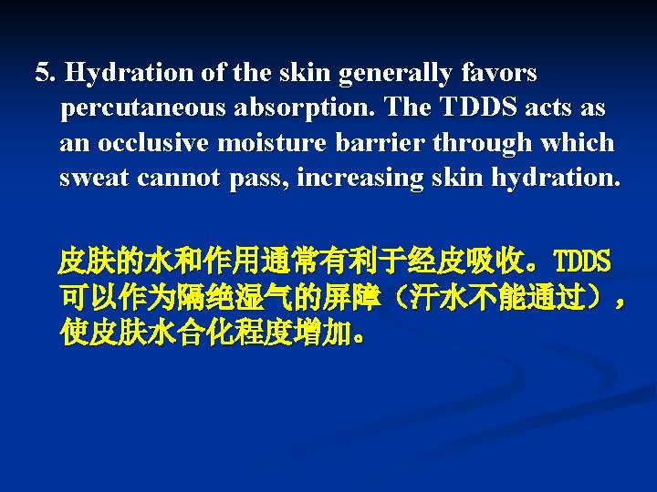 5. Hydration of the skin generally favors percutaneous absorption. The TDDS acts as an
