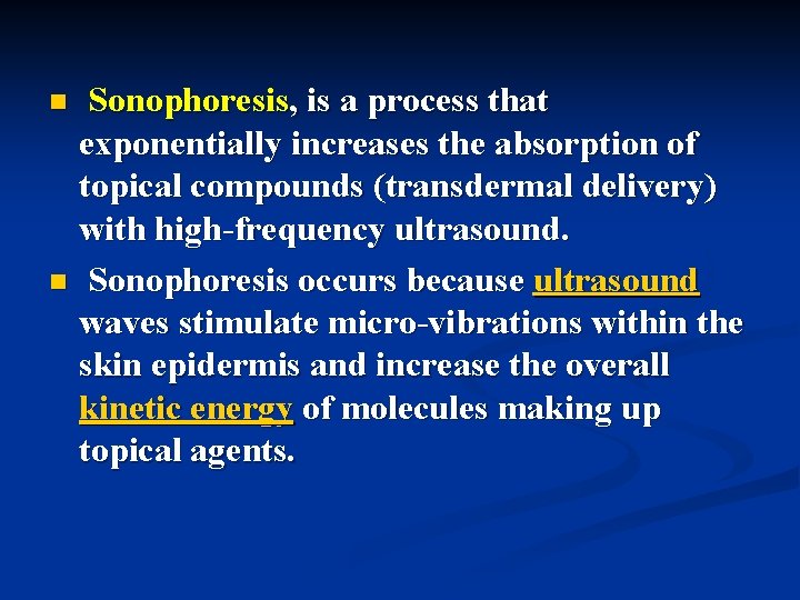 Sonophoresis, is a process that exponentially increases the absorption of topical compounds (transdermal delivery)