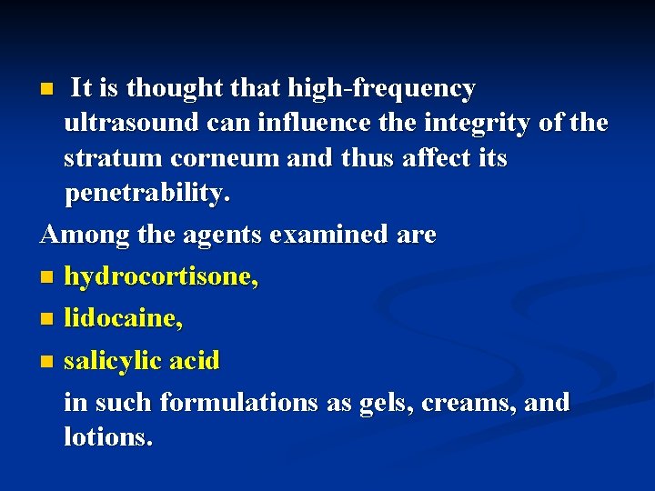 It is thought that high-frequency ultrasound can influence the integrity of the stratum corneum