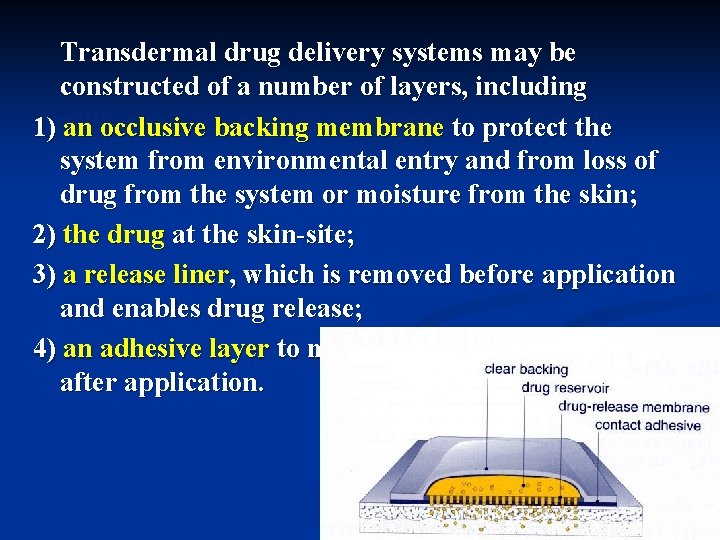 Transdermal drug delivery systems may be constructed of a number of layers, including 1)