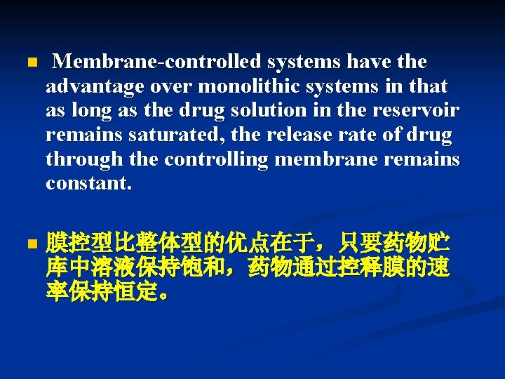 n Membrane-controlled systems have the advantage over monolithic systems in that as long as