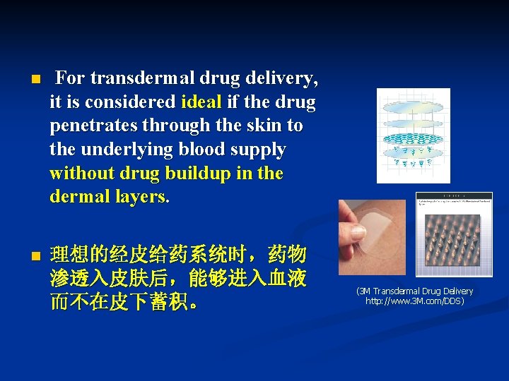 n For transdermal drug delivery, it is considered ideal if the drug penetrates through