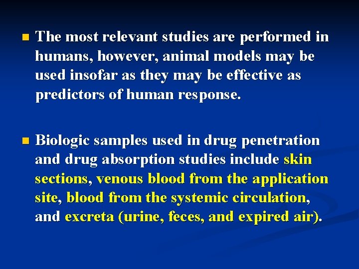 n The most relevant studies are performed in humans, however, animal models may be