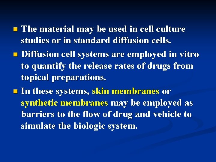 The material may be used in cell culture studies or in standard diffusion cells.