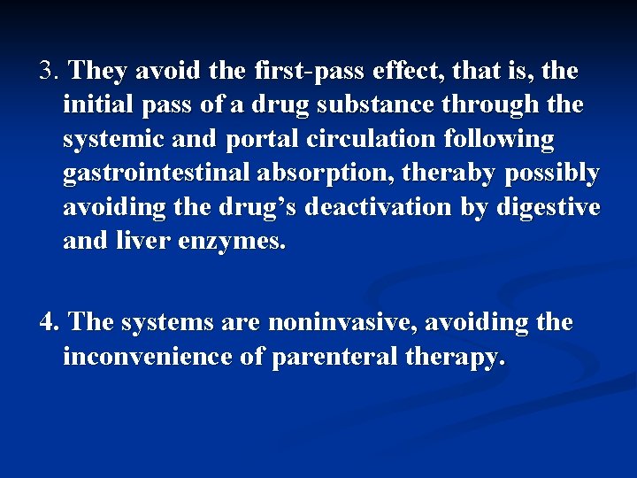 3. They avoid the first-pass effect, that is, the initial pass of a drug