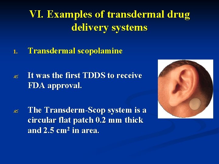 VI. Examples of transdermal drug delivery systems 1. Transdermal scopolamine ? It was the