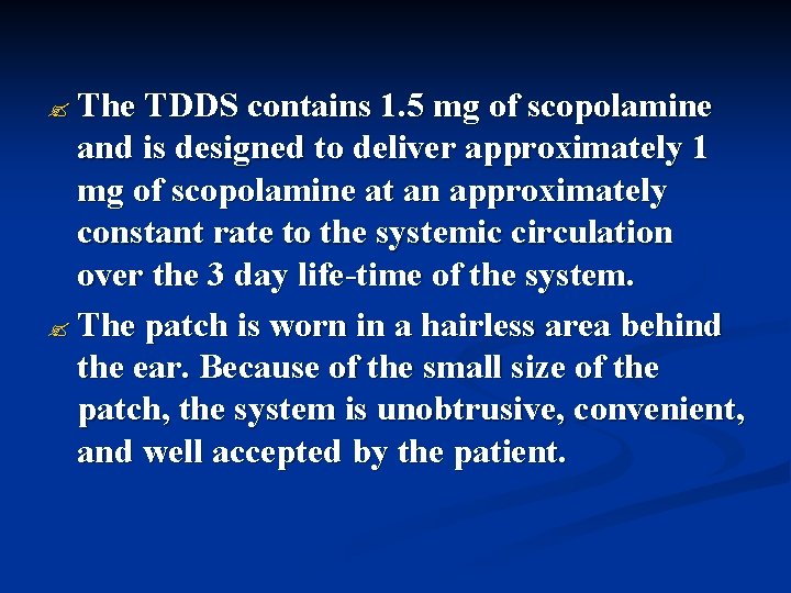 ? The TDDS contains 1. 5 mg of scopolamine and is designed to deliver